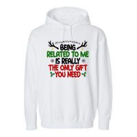 Being Related To Me Is Really The Only Gift You Need Funny Christmas Garment-Dyed Fleece Hoodie