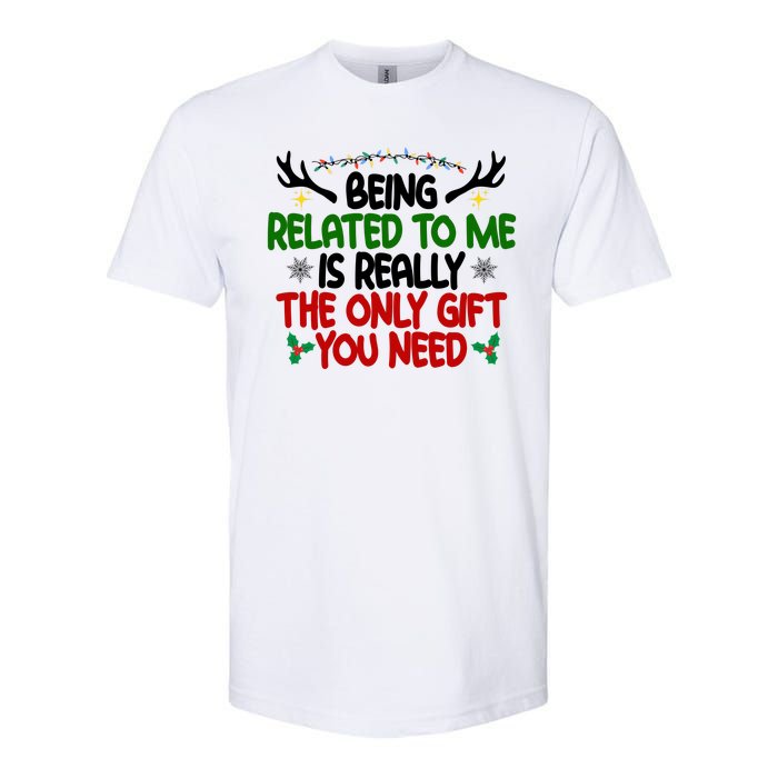 Being Related To Me Is Really The Only Gift You Need Funny Christmas Softstyle CVC T-Shirt