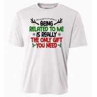 Being Related To Me Is Really The Only Gift You Need Funny Christmas Cooling Performance Crew T-Shirt