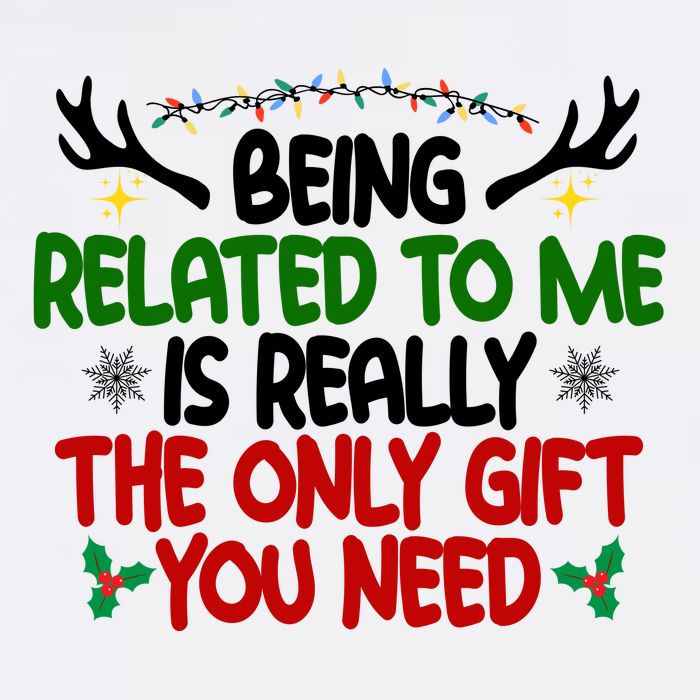 Being Related To Me Is Really The Only Gift You Need Funny Christmas T-Shirt
