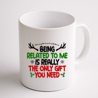 Being Related To Me Is Really The Only Gift You Need Funny Christmas Mug