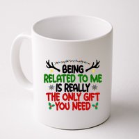 Being Related To Me Is Really The Only Gift You Need Funny Christmas Mug