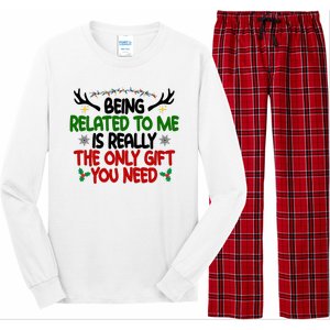 Being Related To Me Is Really The Only Gift You Need Funny Christmas Long Sleeve Pajama Set