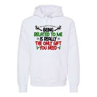 Being Related To Me Is Really The Only Gift You Need Funny Christmas Premium Hoodie