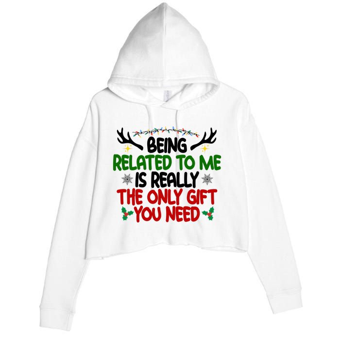 Being Related To Me Is Really The Only Gift You Need Funny Christmas Crop Fleece Hoodie