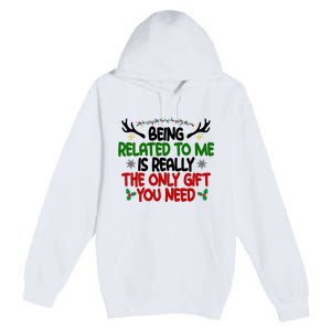 Being Related To Me Is Really The Only Gift You Need Funny Christmas Premium Pullover Hoodie