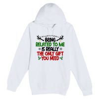 Being Related To Me Is Really The Only Gift You Need Funny Christmas Premium Pullover Hoodie