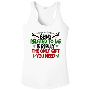 Being Related To Me Is Really The Only Gift You Need Funny Christmas Ladies PosiCharge Competitor Racerback Tank