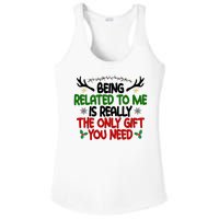 Being Related To Me Is Really The Only Gift You Need Funny Christmas Ladies PosiCharge Competitor Racerback Tank