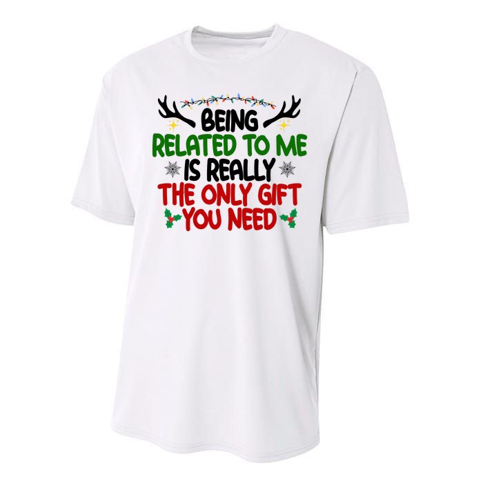 Being Related To Me Is Really The Only Gift You Need Funny Christmas Performance Sprint T-Shirt