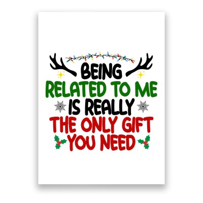 Being Related To Me Is Really The Only Gift You Need Funny Christmas Poster