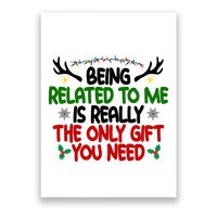 Being Related To Me Is Really The Only Gift You Need Funny Christmas Poster