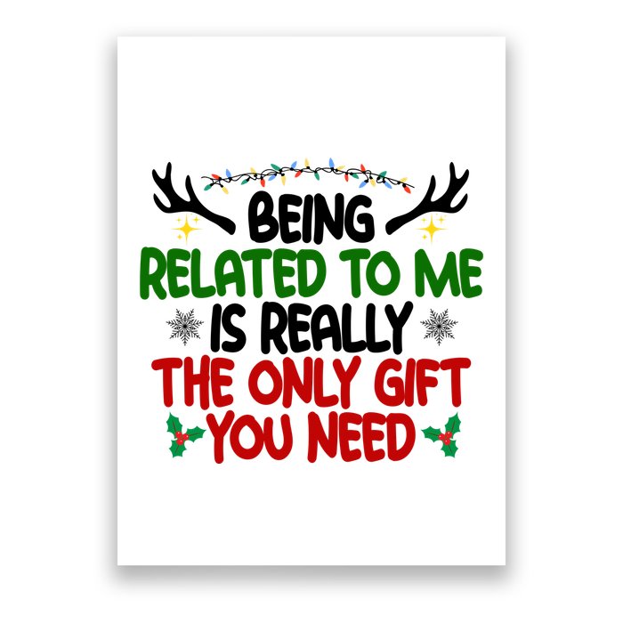 Being Related To Me Is Really The Only Gift You Need Funny Christmas Poster