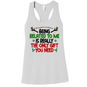 Being Related To Me Is Really The Only Gift You Need Funny Christmas Women's Racerback Tank