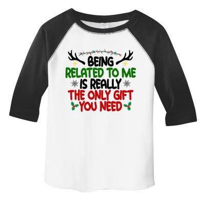 Being Related To Me Is Really The Only Gift You Need Funny Christmas Toddler Fine Jersey T-Shirt