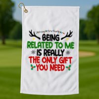 Being Related To Me Is Really The Only Gift You Need Funny Christmas Golf Towel