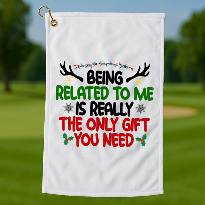 Being Related To Me Is Really The Only Gift You Need Funny Christmas Golf Towel
