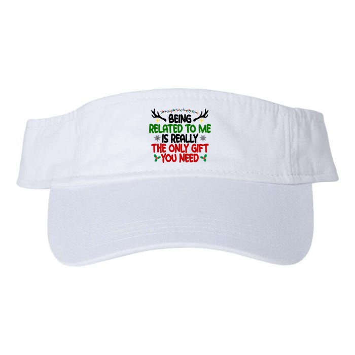 Being Related To Me Is Really The Only Gift You Need Funny Christmas Visor