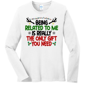 Being Related To Me Is Really The Only Gift You Need Funny Christmas Ladies Long Sleeve Shirt