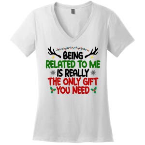 Being Related To Me Is Really The Only Gift You Need Funny Christmas Women's V-Neck T-Shirt