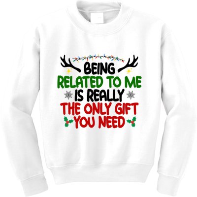 Being Related To Me Is Really The Only Gift You Need Funny Christmas Kids Sweatshirt