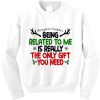 Being Related To Me Is Really The Only Gift You Need Funny Christmas Kids Sweatshirt