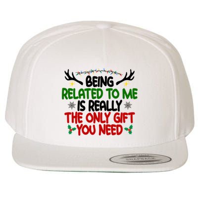 Being Related To Me Is Really The Only Gift You Need Funny Christmas Wool Snapback Cap