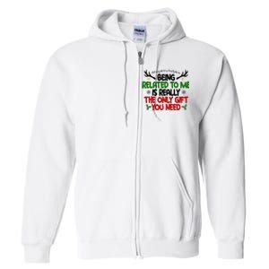 Being Related To Me Is Really The Only Gift You Need Funny Christmas Full Zip Hoodie