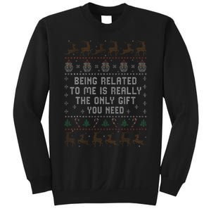 Being Related to Me Is Really The Only Gift You Need Sweatshirt