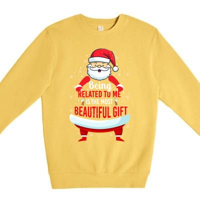 Being Related To Me Funny Christmas Saying Gift Premium Crewneck Sweatshirt