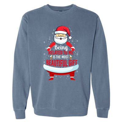 Being Related To Me Funny Christmas Saying Gift Garment-Dyed Sweatshirt