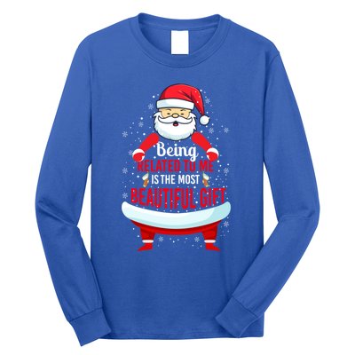 Being Related To Me Funny Christmas Saying Gift Long Sleeve Shirt