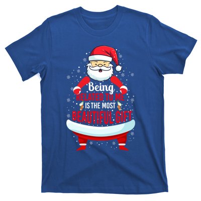 Being Related To Me Funny Christmas Saying Gift T-Shirt