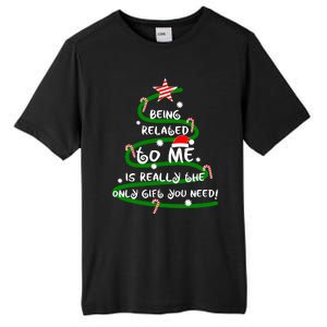 Being Related To Me Is Really The Only Gift You Need Naughty Tall Fusion ChromaSoft Performance T-Shirt