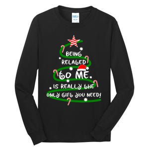 Being Related To Me Is Really The Only Gift You Need Naughty Tall Long Sleeve T-Shirt