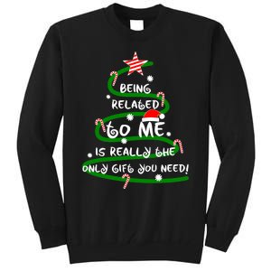 Being Related To Me Is Really The Only Gift You Need Naughty Tall Sweatshirt