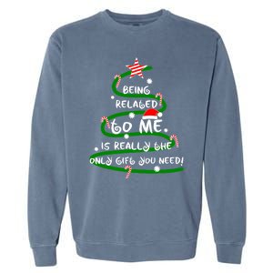 Being Related To Me Is Really The Only Gift You Need Naughty Garment-Dyed Sweatshirt