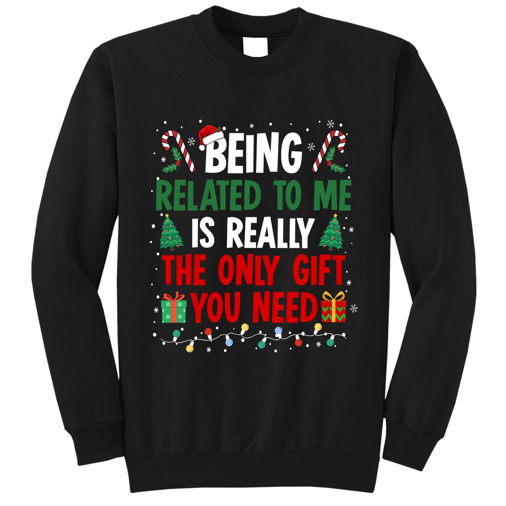 Being Related To Me Funny Christmas Family Xmas Tall Sweatshirt