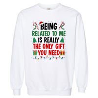 Being Related To Me Funny Christmas Family Xmas Garment-Dyed Sweatshirt