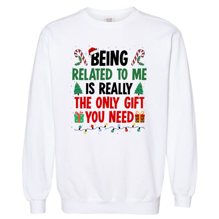 Being Related To Me Funny Christmas Family Xmas Garment-Dyed Sweatshirt