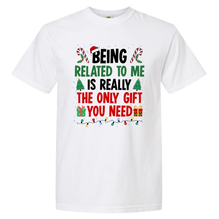 Being Related To Me Funny Christmas Family Xmas Garment-Dyed Heavyweight T-Shirt