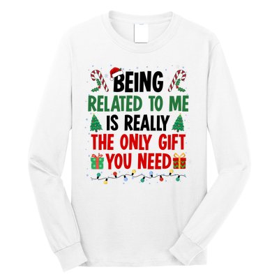 Being Related To Me Funny Christmas Family Xmas Long Sleeve Shirt