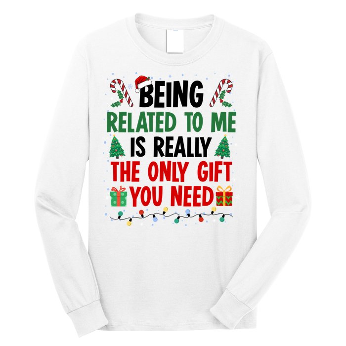 Being Related To Me Funny Christmas Family Xmas Long Sleeve Shirt