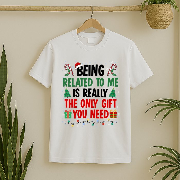 Being Related To Me Funny Christmas Family Xmas T-Shirt