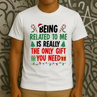 Being Related To Me Funny Christmas Family Xmas T-Shirt
