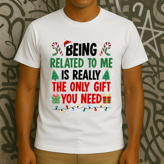 Being Related To Me Funny Christmas Family Xmas T-Shirt