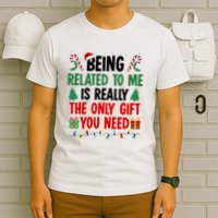 Being Related To Me Funny Christmas Family Xmas T-Shirt