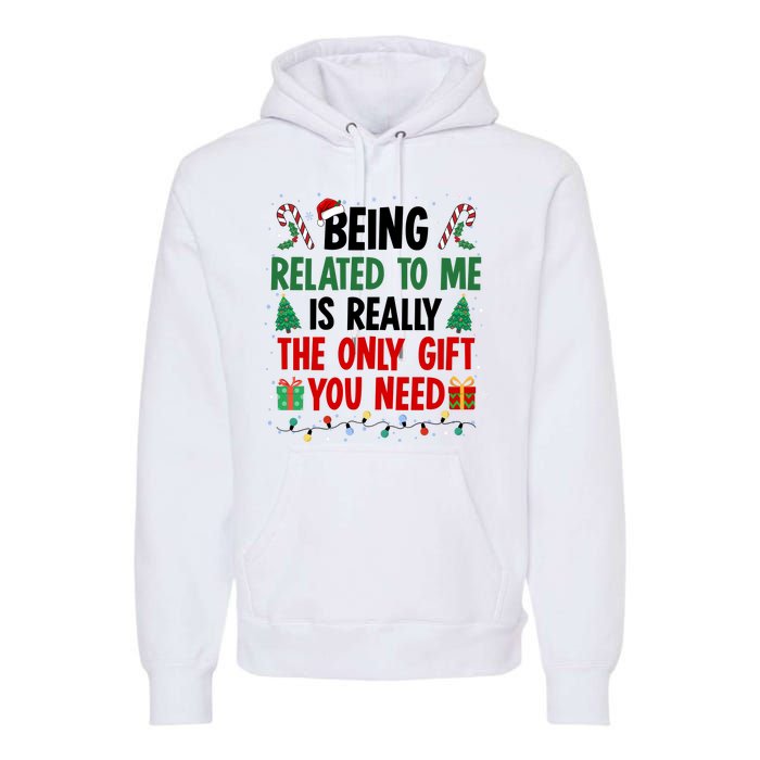 Being Related To Me Funny Christmas Family Xmas Premium Hoodie