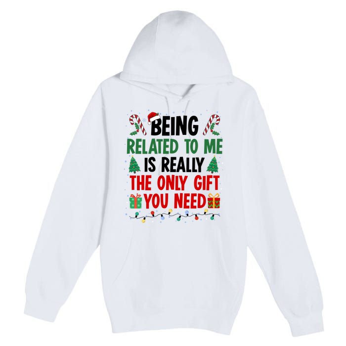 Being Related To Me Funny Christmas Family Xmas Premium Pullover Hoodie