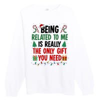 Being Related To Me Funny Christmas Family Xmas Premium Crewneck Sweatshirt